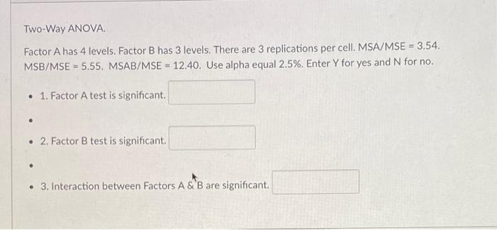 Solved Two-Way ANOVA. Factor A has 4 levels. Factor B has 3 | Chegg.com