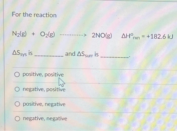 Solved For the reaction N2( g)+O2( g)⋯⋯⋅2NO(g)ΔH∘rxn=+182.6 | Chegg.com