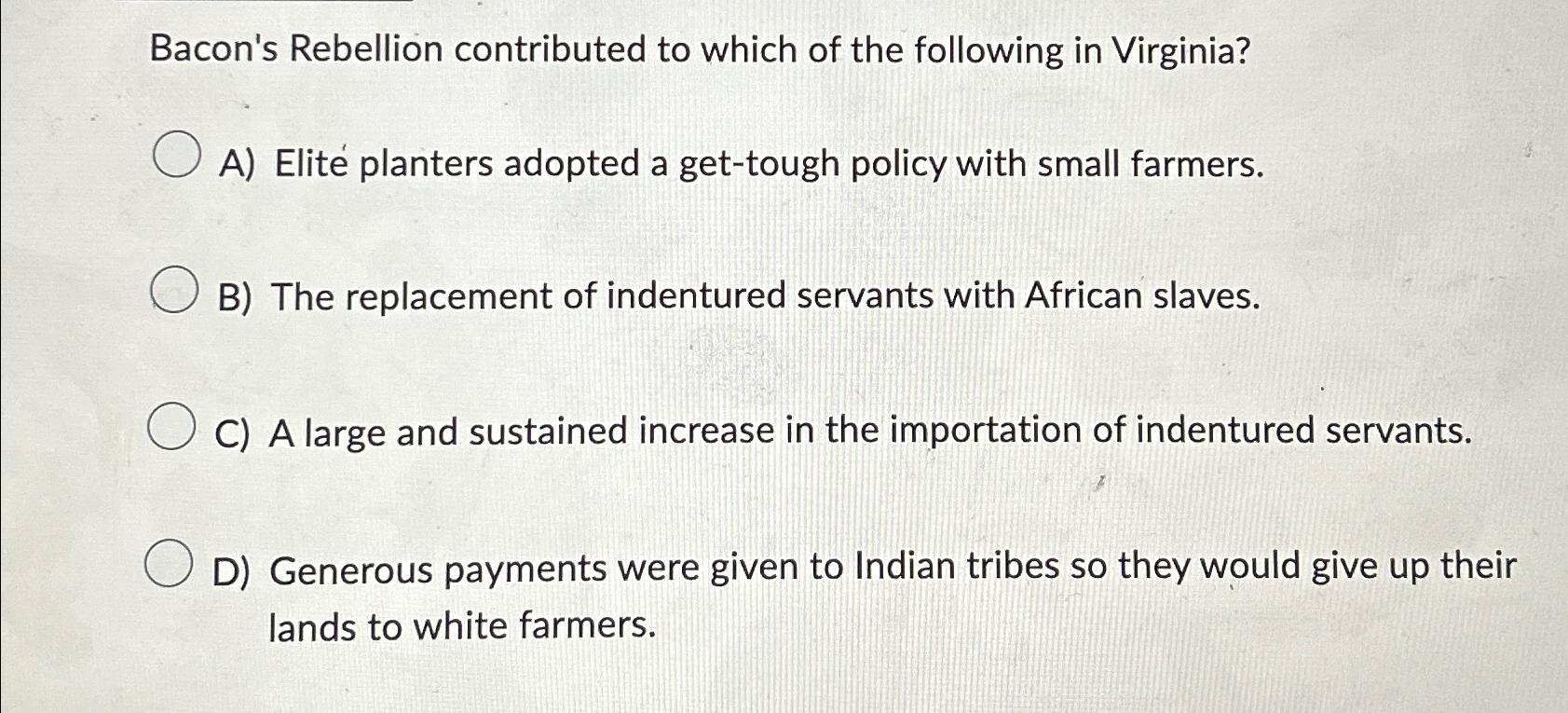 Solved Bacon's Rebellion contributed to which of the