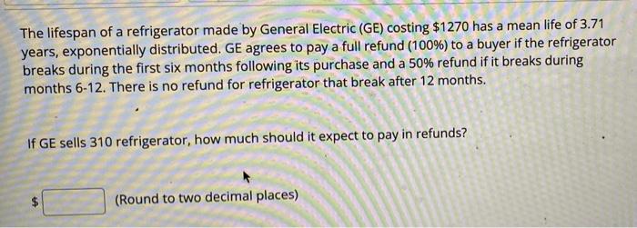 Solved The lifespan of a refrigerator made by General | Chegg.com