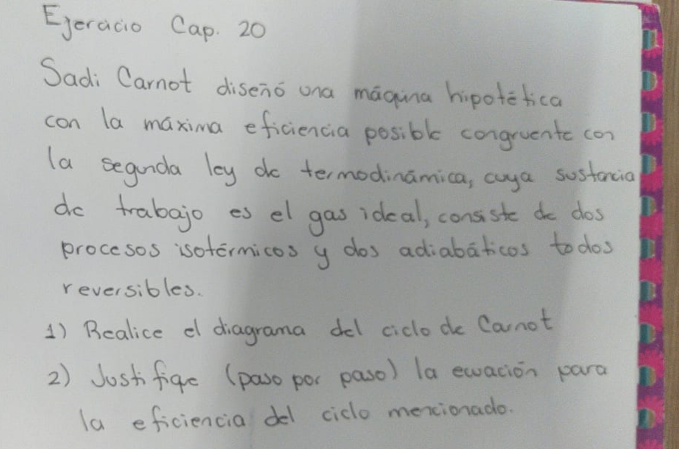 Sadi Carnot diseñó una mâquna hipotética con la maxima eficiencia posible congruente con la segunda ley de termodināmica, cuy