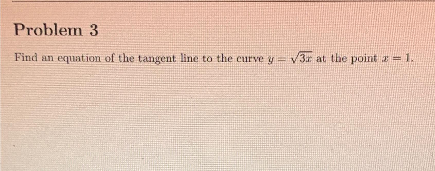 Solved Problem 3find An Equation Of The Tangent Line To The