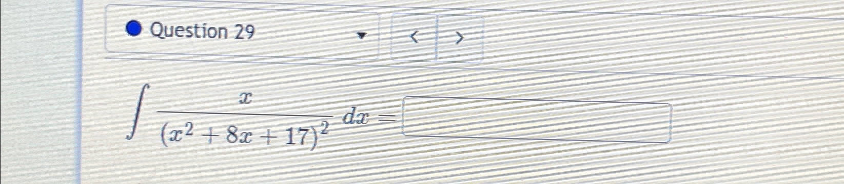 Solved Question 29∫﻿﻿x(x2+8x+17)2dx= | Chegg.com