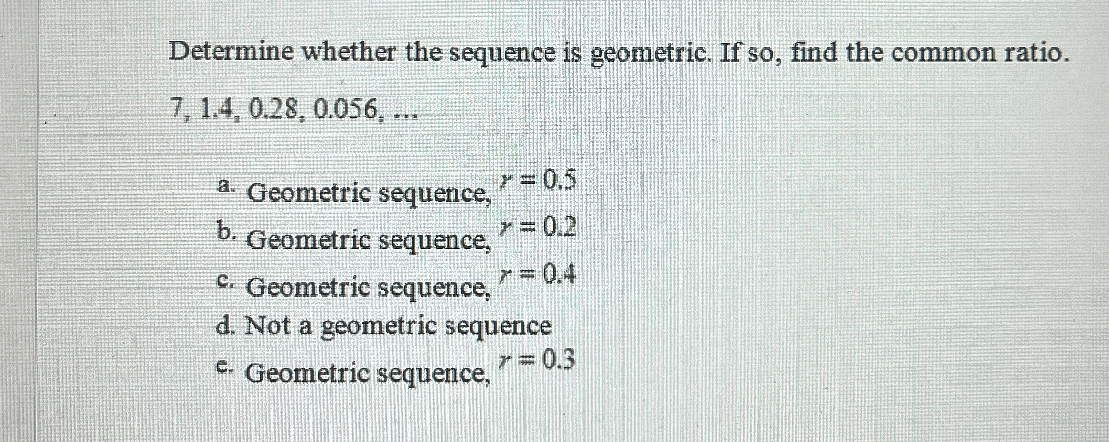 Solved Determine whether the sequence is geometric. If so, | Chegg.com
