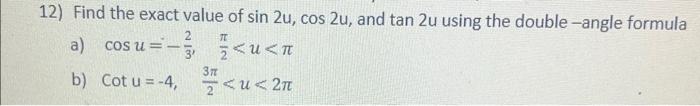 Solved 12) Find the exact value of sin2u,cos2u, and tan2u | Chegg.com