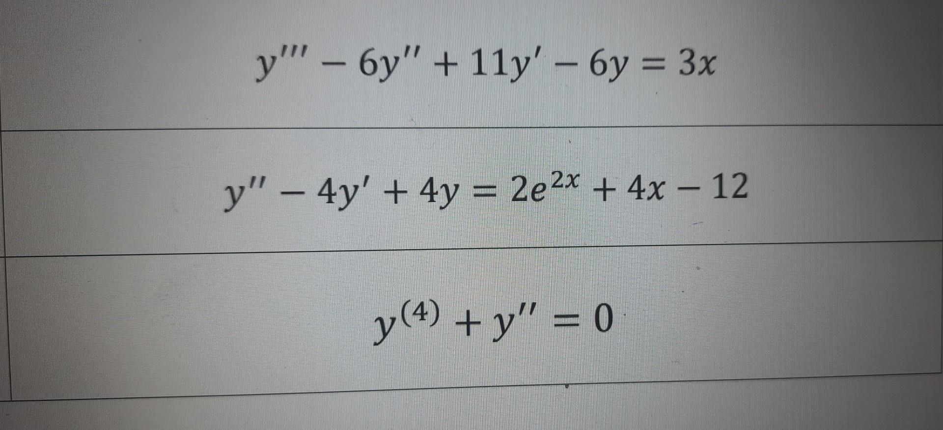 \( y^{\prime \prime \prime}-6 y^{\prime \prime}+11 y^{\prime}-6 y=3 x \) \( y^{\prime \prime}-4 y^{\prime}+4 y=2 e^{2 x}+4 x-