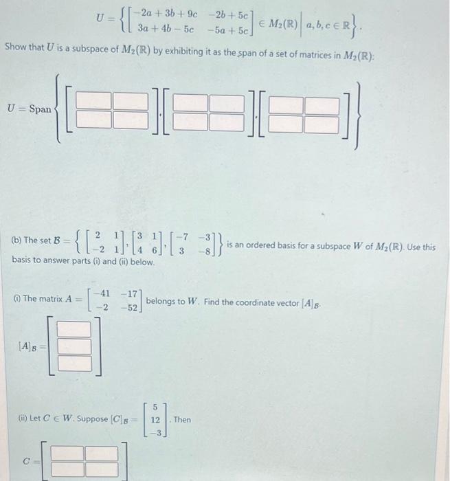 Solved U={[−2a+3b+9c3a+4b−5c−2b+5c−5a+5c]∈M2(R)∣a,b,c∈R}. | Chegg.com