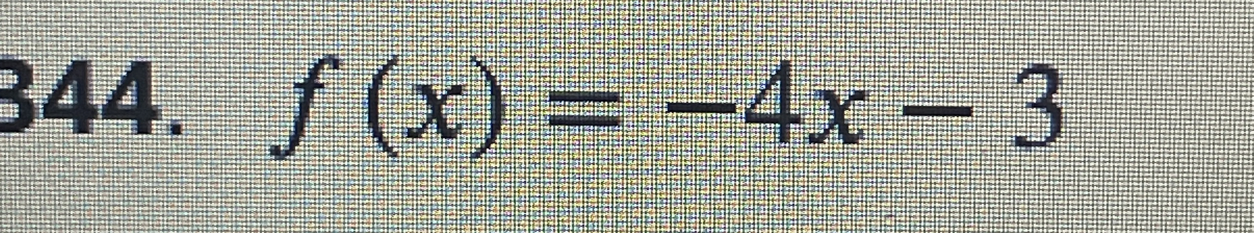 Solved f(x)=-4x-3 ﻿Graph the function and state the domain | Chegg.com