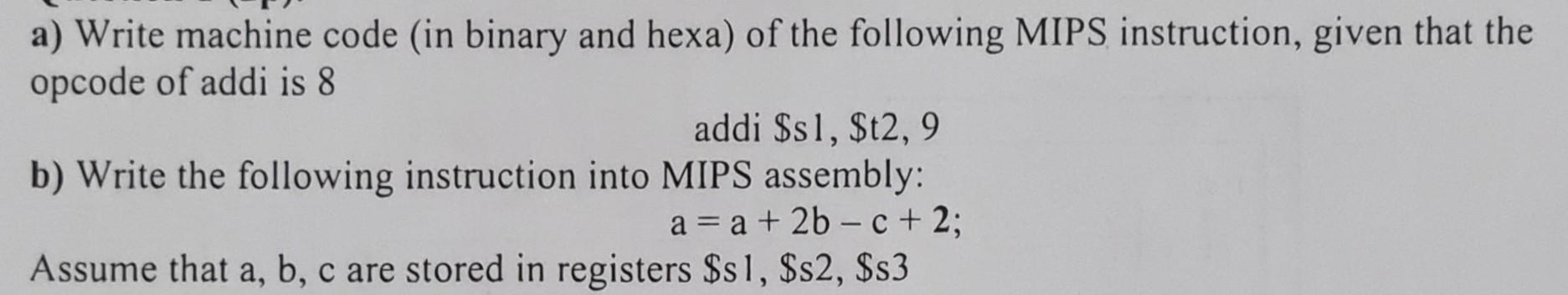 Solved a) Write machine code (in binary and hexa) of the | Chegg.com