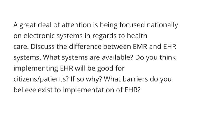 A great deal of attention is being focused nationally on electronic systems in regards to health care. Discuss the difference