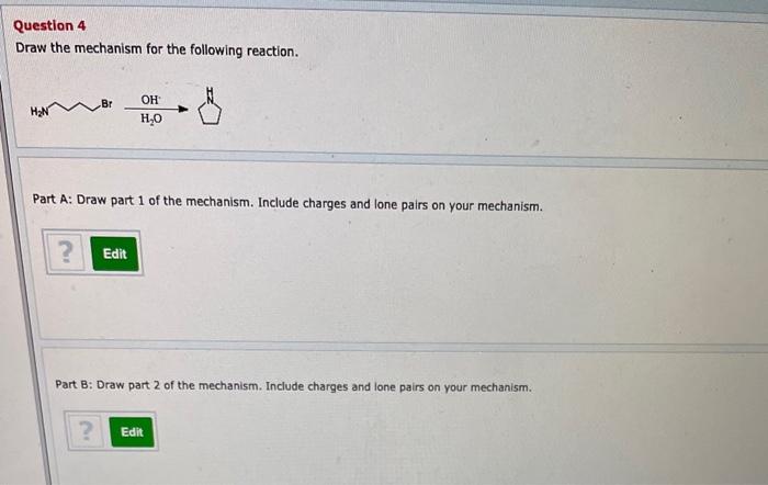 Solved Question 4 Draw The Mechanism For The Following | Chegg.com