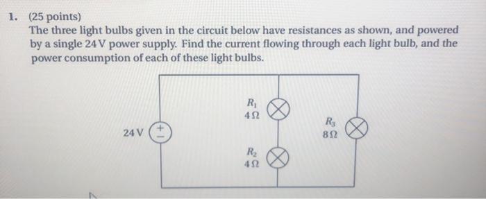 Solved 1. (25 points) The three light bulbs given in the | Chegg.com