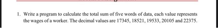 Solved 1. Write a program to calculate the total sum of five | Chegg.com