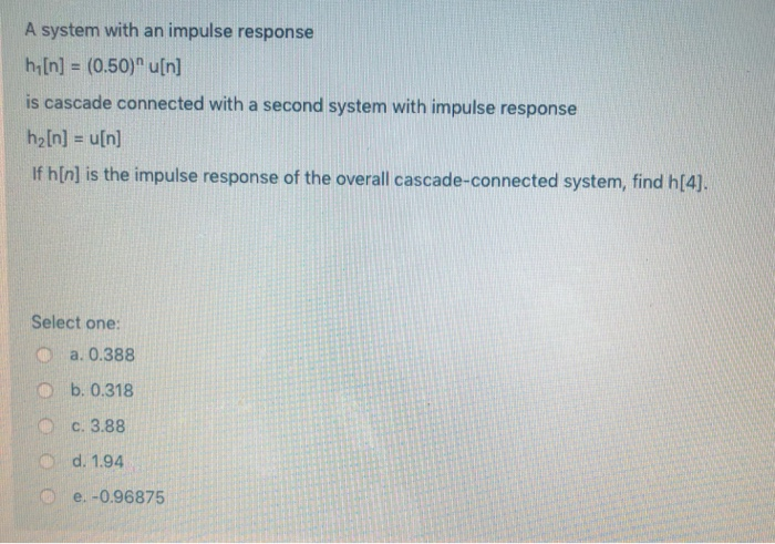 Solved A system with an impulse response h[n] = (0,50)" a[n] | Chegg.com