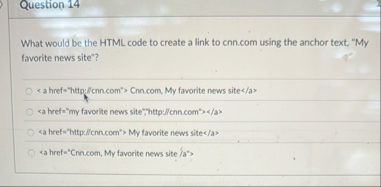 Solved Question 14What would be the HTML code to create a | Chegg.com