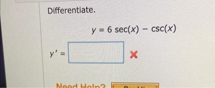 Differentiate. \[ y=6 \sec (x)-\csc (x) \] \[ y^{\prime}= \]