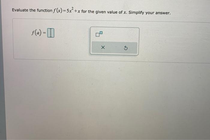 Solved Evaluate the function f(x) = 5x² + x for the given | Chegg.com