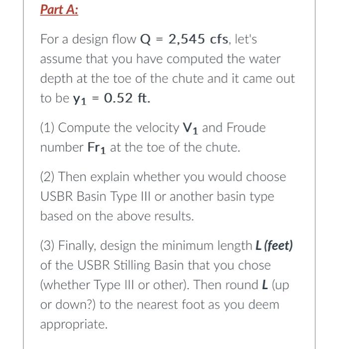 Solved Part A: For a design flow Q=2,545 cfs, let's assume | Chegg.com