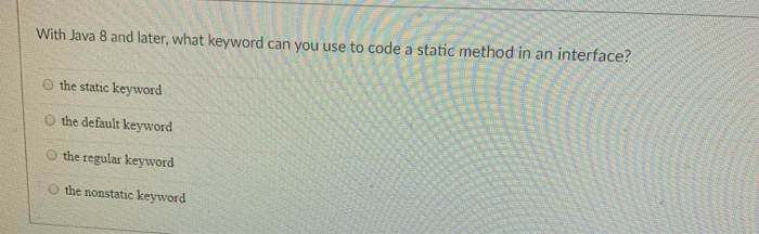 java 8 java quiz static methods quiz Images... Solved With Java 8 and later, what keyword can you use to | Chegg.com