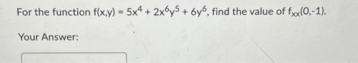 Solved For The Function F X Y 5x4 2x6y5 6y6 Find The Value