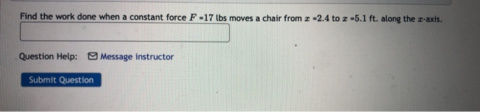Solved Find the work done when a constant force F-17 lbs | Chegg.com