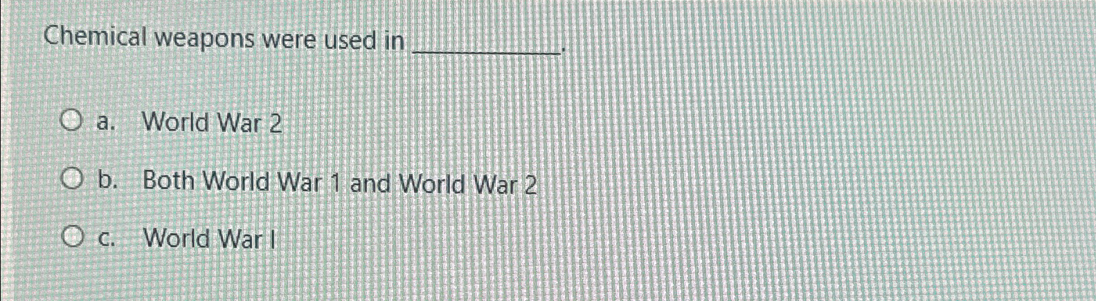 Solved Chemical weapons were used ina. ﻿World War 2b. ﻿Both | Chegg.com