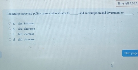 Solved Time left 1:09:1Loosening monetary policy causes | Chegg.com