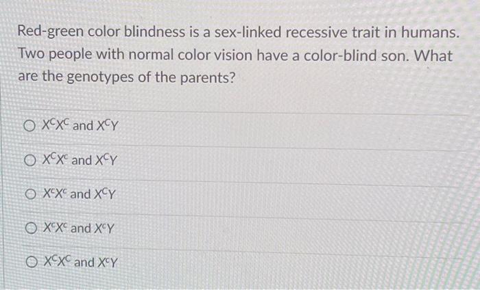 Solved Red Green Color Blindness Is A Sex Linked Recessive 3148