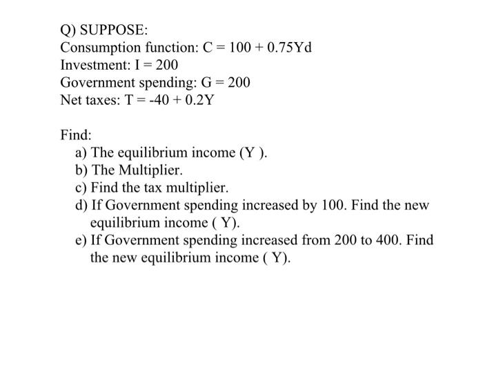Solved Q Suppose Consumption Function C 100 0 75yd Chegg Com