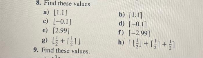 Solved 8. Find these values. a) ⌊1.1⌋ c) ⌊−0.1⌋ b) ⌈1.1⌉ e) | Chegg.com