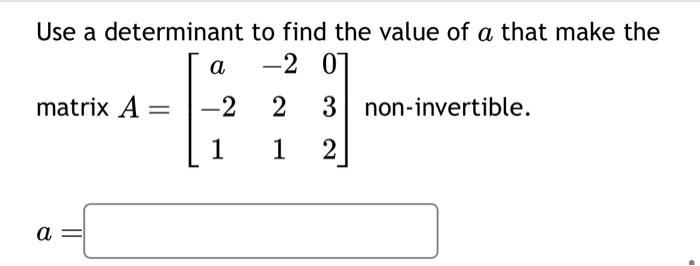 Solved Use a determinant to find the value of a that make | Chegg.com