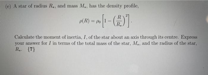 Solved (e) A star of radius R., and mass M., has the density | Chegg.com