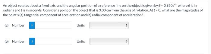 Solved An object rotates about a fixed axis, and the angular | Chegg.com