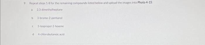 9 Repeat steps 1-8 for the remaining compounds listed below and upload the images into Photo 4-15:
a 2,3 dimethylheptane
b 3-