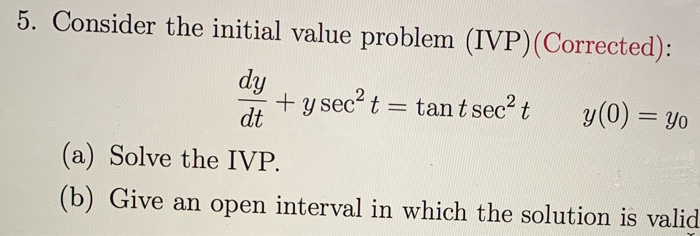 Solved 5 Consider The Initial Value Problem Ivp