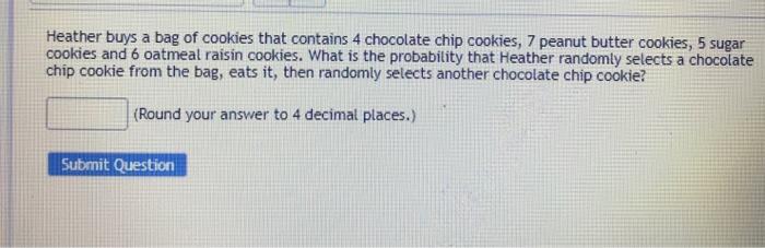 Solved Heather buys a bag of cookies that contains 4 | Chegg.com