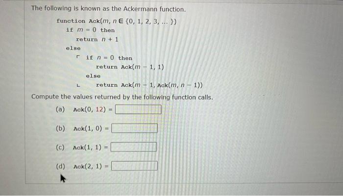 Solved The Following Is Known As The Ackermann Function. | Chegg.com