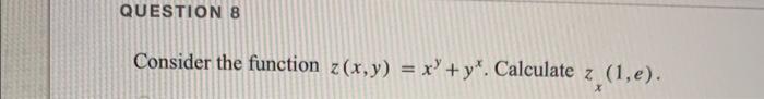 Consider the function \( z(x, y)=x^{y}+y^{x} \). Calculate \( z_{x}(1, e) \).