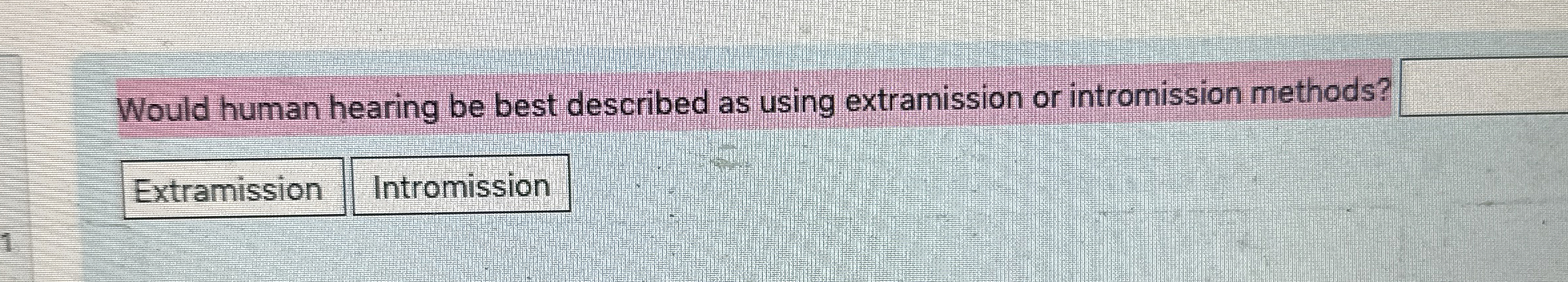 Solved Would human hearing be best described as using | Chegg.com