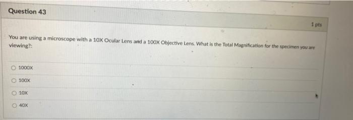 Solved Question 43 1 pts You are using a microscope with a | Chegg.com