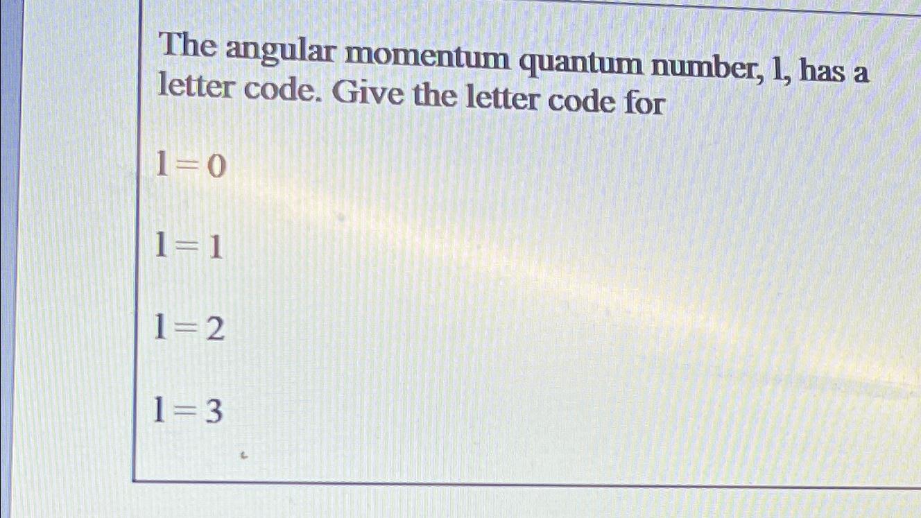 Solved The angular momentum quantum number, 1 , ﻿has a | Chegg.com
