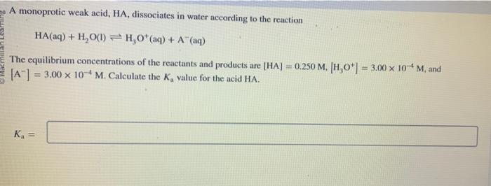 Solved A Monoprotic Weak Acid Ha Dissociates In Water Chegg Com