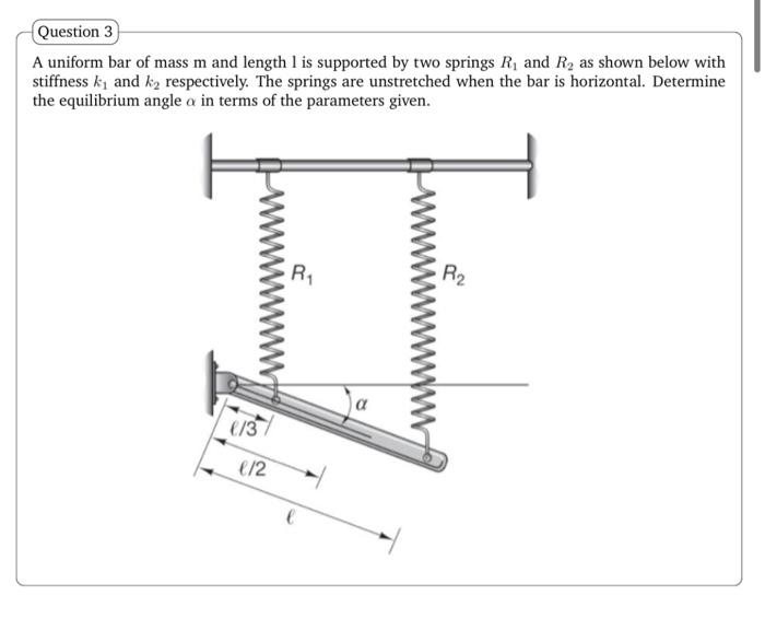Solved Question 3 A uniform bar of mass m and length 1 is | Chegg.com