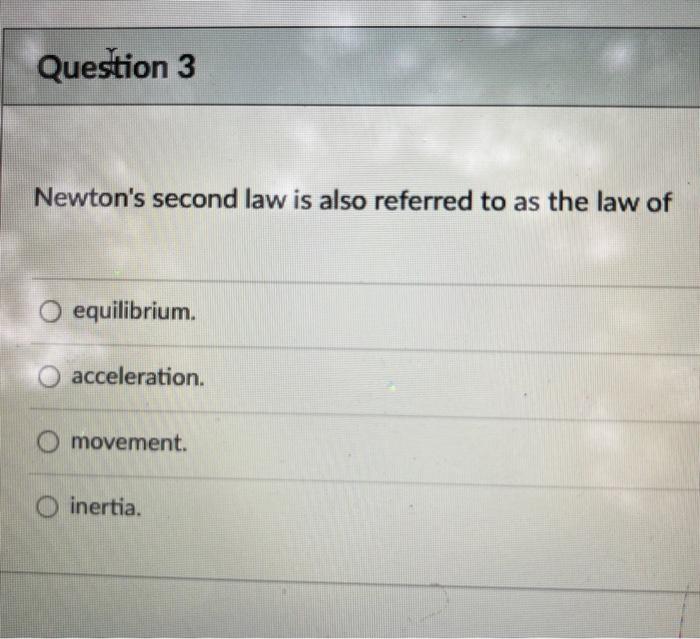 Solved Newton's second law is also referred to as the law of | Chegg.com
