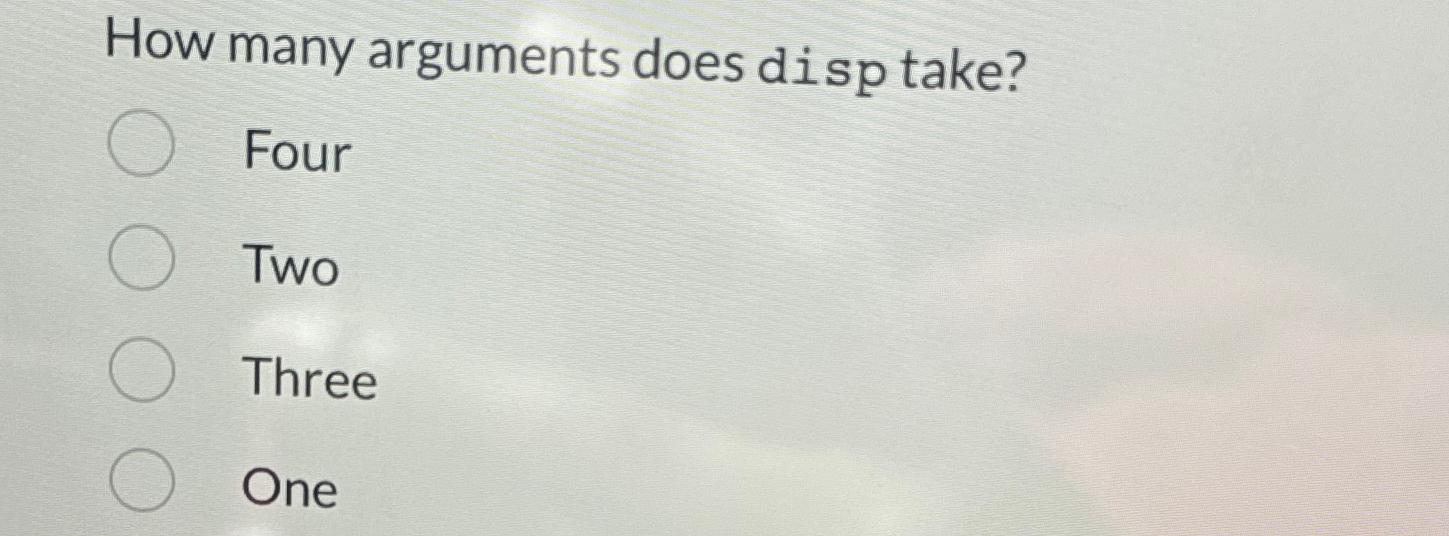 Solved How many arguments does disp take?FourTwoThreeOne Chegg com