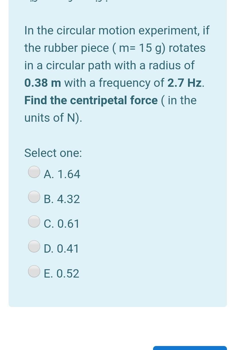 Solved ?? In the circular motion experiment, if the rubber | Chegg.com