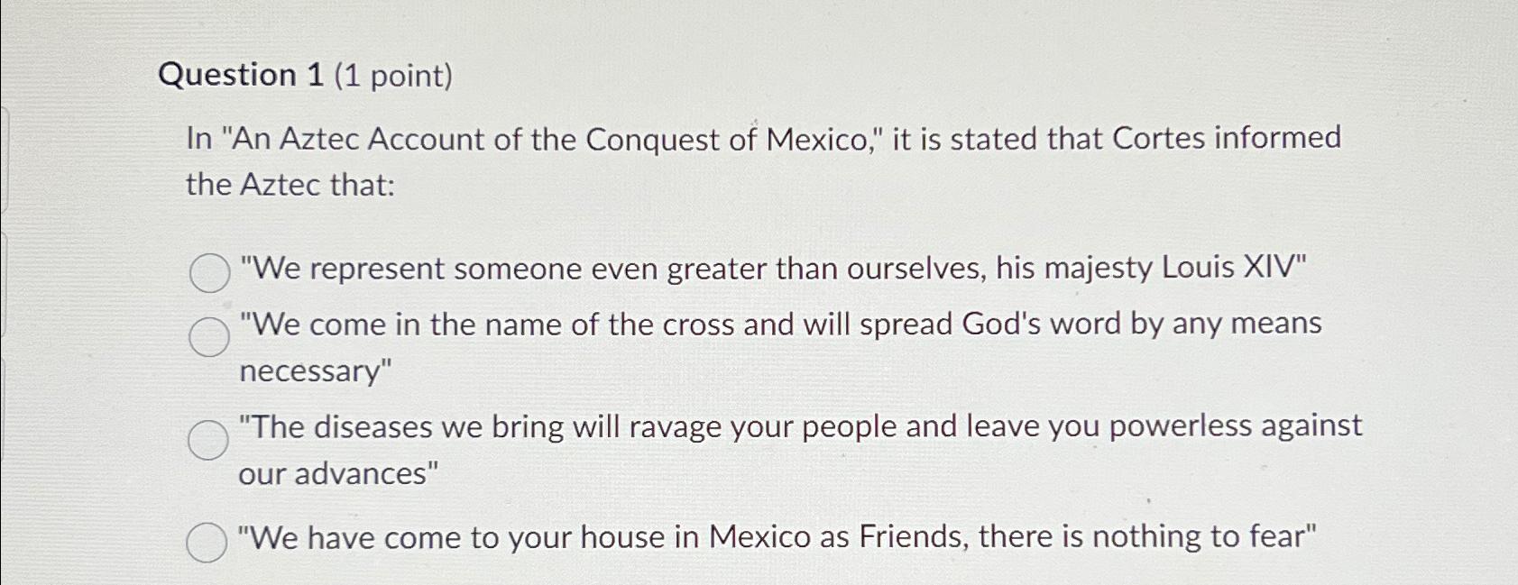 Solved Question 1 (1 ﻿point)In "An Aztec Account of the