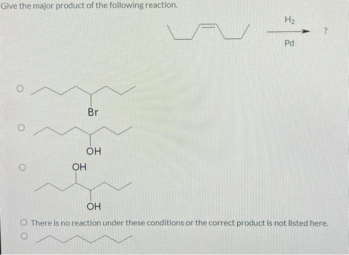 Solved Give The Major Product Of The Following Reaction 6644