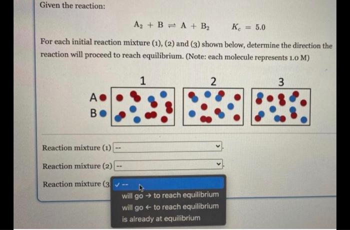 Solved Given The Reaction: A + B = A + B2 K. = 5.0 For Each | Chegg.com