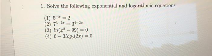 Solved 1. Solve the following exponential and logarithmic | Chegg.com